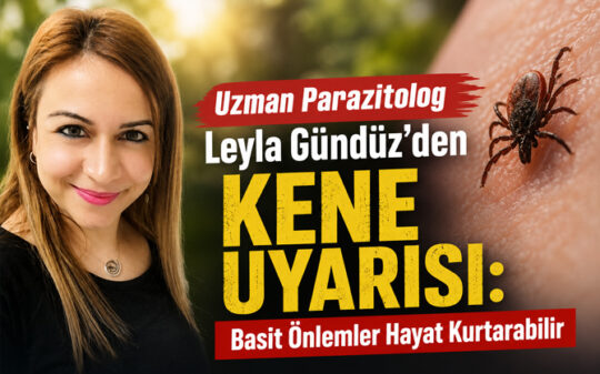 Uzman Parazitolog Leyla Gündüz’den Kene Uyarısı: “Basit Önlemler Hayat Kurtarabilir” Uzman Parazitolog Leyla Gündüz, havaların ısınmasıyla birlikte artış gösteren kene