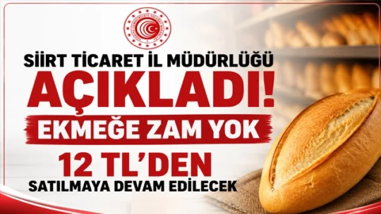 Siirt Ticaret İl Müdürlüğü Açıkladı! Ekmeğe Zam Yok 12 TL’den Satılmaya Devam Edilecek Siirt Ticaret İl Müdürlüğü, kentte ekmek fiyatlarına ilişkin herhangi bir