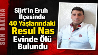 Siirt'in Eruh ilçesinde evinde silahla vurulmuş halde bulunan 40 yaşlarındaki