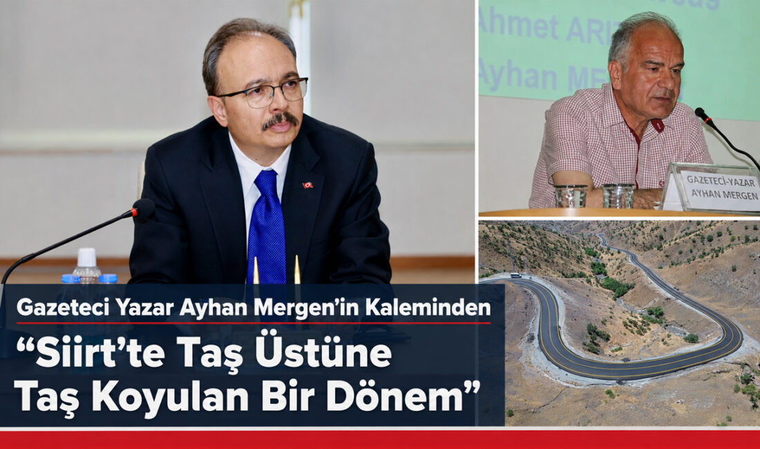 Gazeteci Yazar Ayhan Mergen’in Kaleminden: “Siirt’te Taş Üstüne Taş Koyulan Bir Dönem” Siirt'te yaklaşık 3 yıldır çok fazla dikkat çekmeyen ama önemli