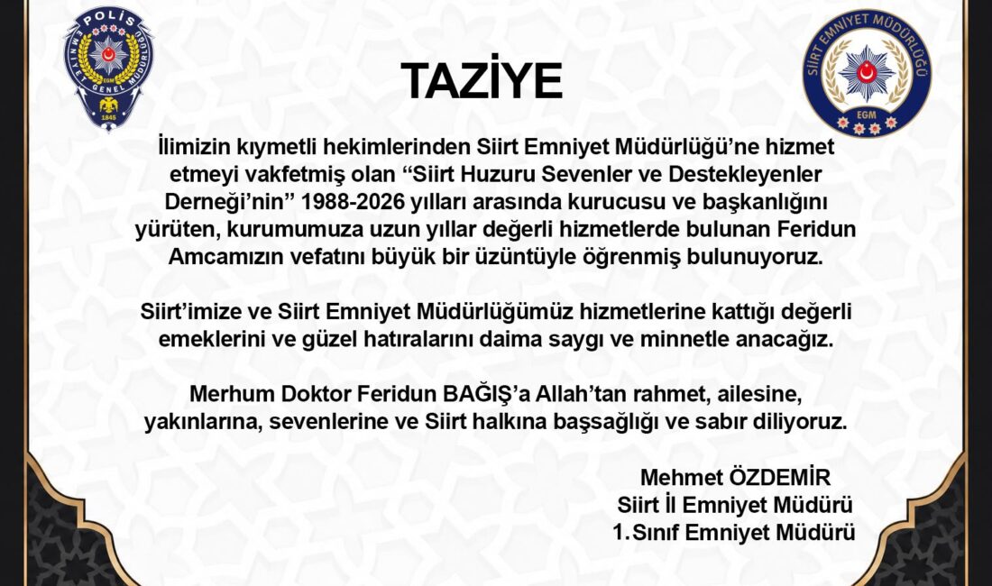 Siirt Emniyet Müdürü Mehmet Özdemir, Vefat Eden Dr. Feridun Bağış İçin Taziye Mesajı Yayınladı “İlimizin kıymetli hekimlerinden Siirt Emniyet Müdürlüğü’ne hizmet etmeyi vakfetmiş olan