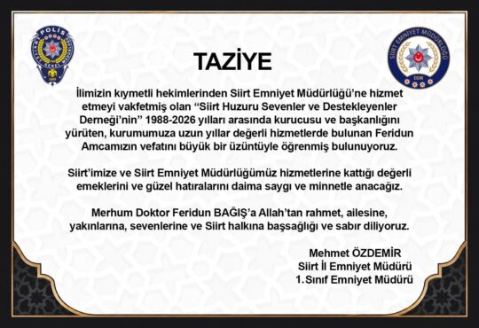 Siirt Emniyet Müdürü Mehmet Özdemir, Vefat Eden Dr. Feridun Bağış İçin Taziye Mesajı Yayınladı “İlimizin kıymetli hekimlerinden Siirt Emniyet Müdürlüğü’ne hizmet etmeyi vakfetmiş olan